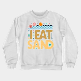 I eat sand - Random Weird Beach Lol Gen Z Humor Crewneck Sweatshirt